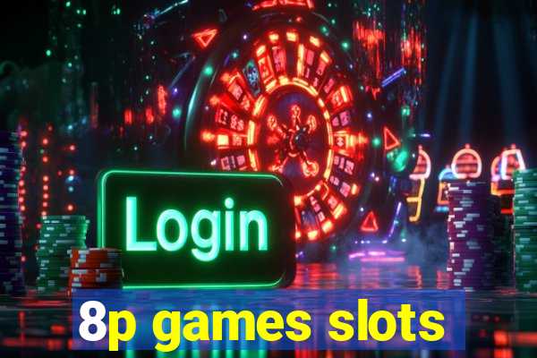 8p games slots